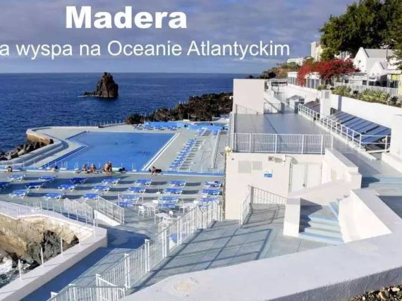 Madera, rajska wyspa na Oceanie Atlantyckim